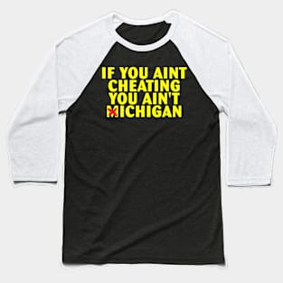 If You Aint Cheating You Ain't Michigan Baseball T-Shirt